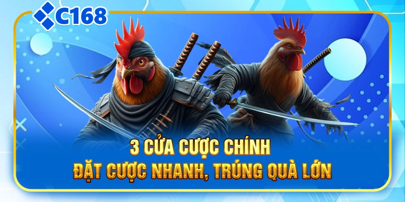 3 cửa cược chính - Đặt cược nhanh, trúng quà lớn