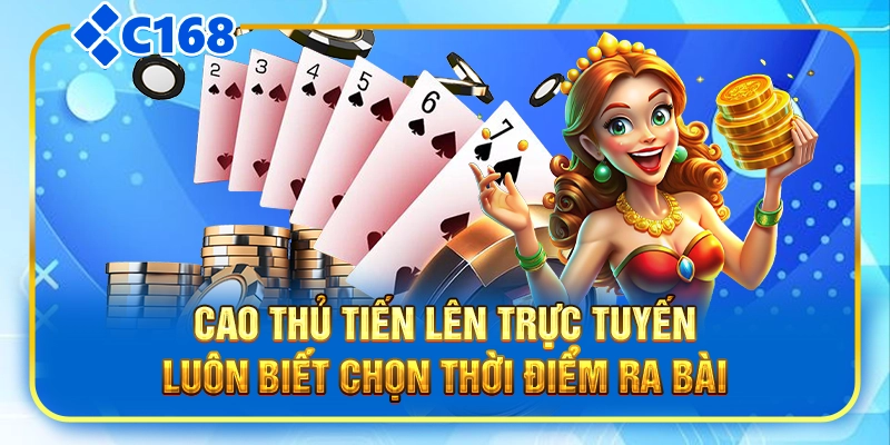 Cao thủ tiến lên trực tuyến luôn biết chọn thời điểm ra bài