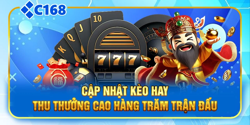 Cập nhật kèo hay thu thưởng cao hàng trăm trận đấu