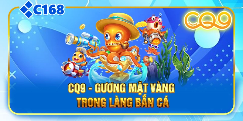 CQ9 - Gương mặt vàng trong làng bắn cá