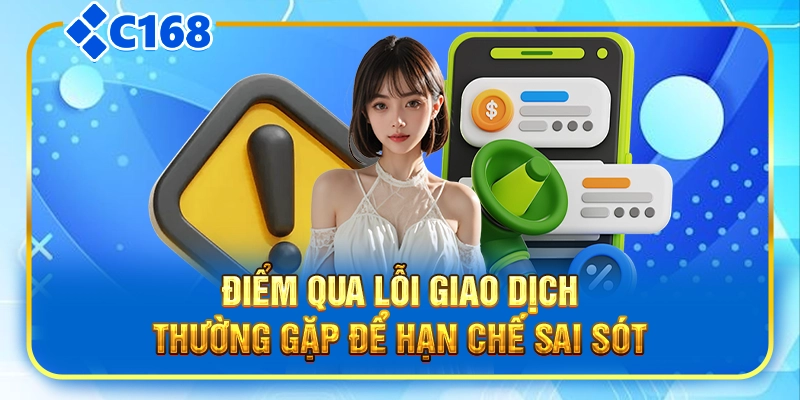 Điểm qua lỗi giao dịch thường gặp để hạn chế sai sót