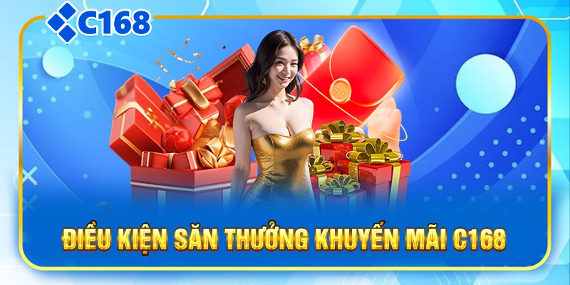 Điều kiện săn thưởng khuyến mãi C168