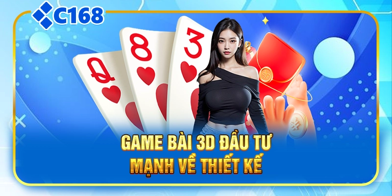 Game bài 3D đầu tư mạnh về thiết kế