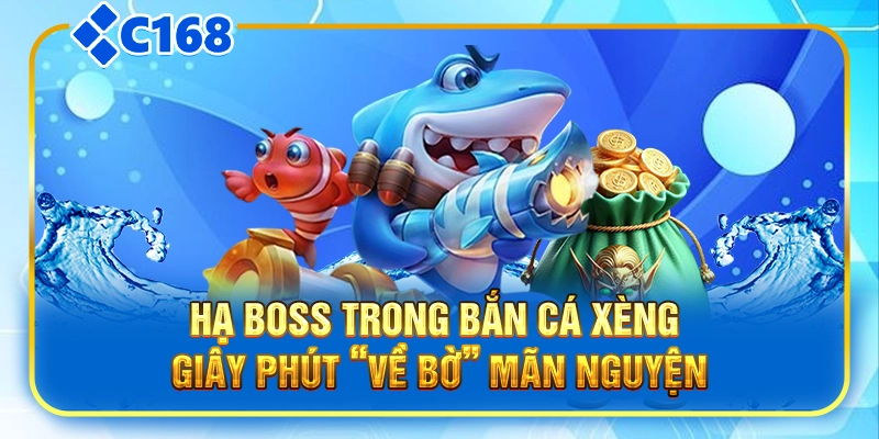 Hạ boss trong bắn cá xèng - giây phút “về bờ” mãn nguyện
