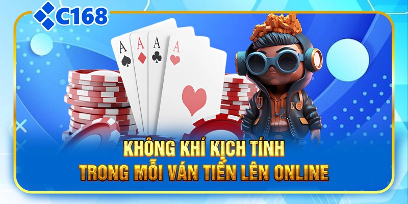 Không khí kịch tính trong mỗi ván tiến lên online