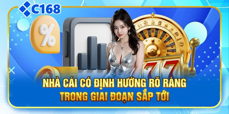 Nhà cái có định hướng rõ ràng trong giai đoạn sắp tới