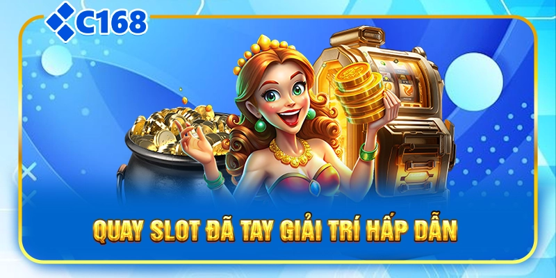 Quay slot đã tay giải trí hấp dẫn