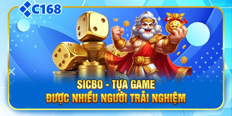 Sicbo - Tựa game được nhiều người trải nghiệm