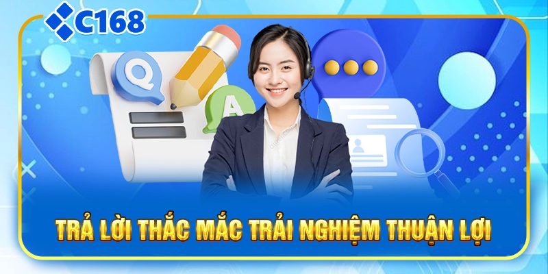 Trả lời thắc mắc trải nghiệm thuận lợi