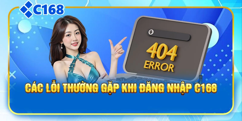 Các lỗi thường gặp khi đăng nhập C168