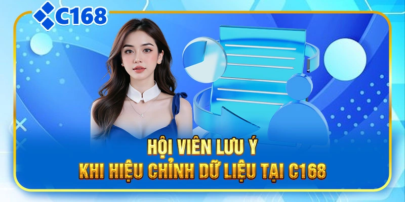 Hội viên lưu ý khi hiệu chỉnh dữ liệu tại C168