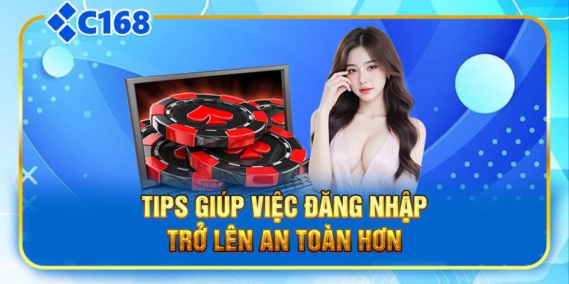 Tips giúp việc đăng nhập trở lên an toàn hơn